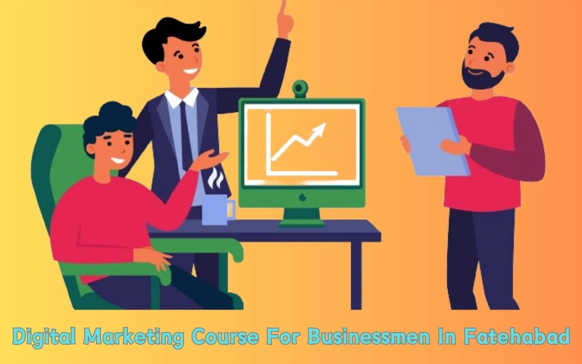 Digital Marketing Course For Businessmen In Fatehabad