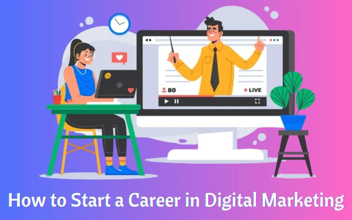 How to Start a Career in Digital Marketing in 2024