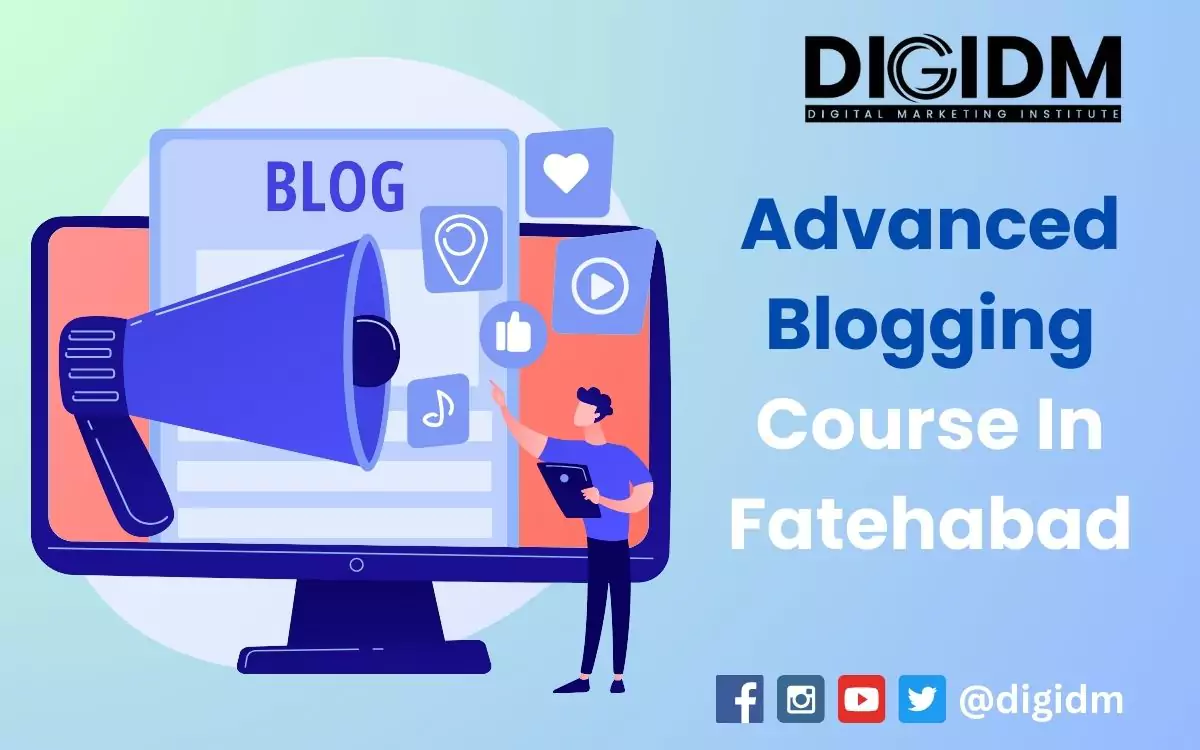 Advanced Blogging Course in Fatehabad: DigiDM Institute