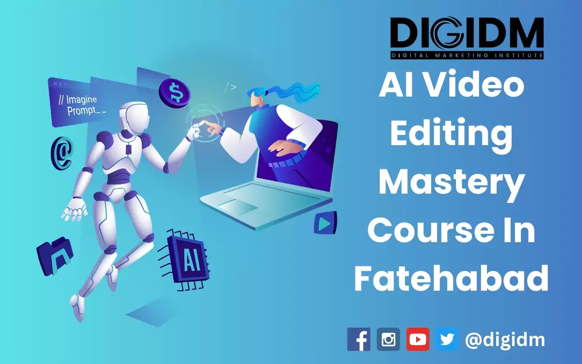 AI Video Editing Mastery Course in Fatehabad: DigiDM Institute