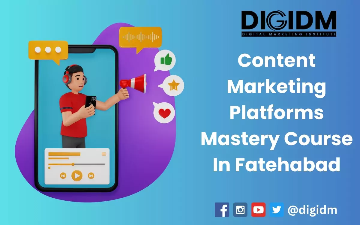 Content Marketing Platforms Mastery Course in Fatehabad: DigiDM Institute