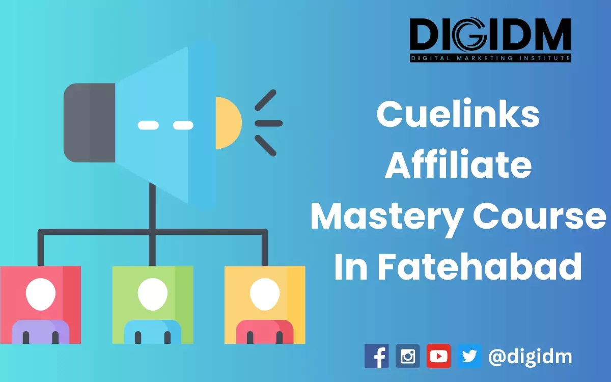 Cuelinks Affiliate Mastery Course in Fatehabad: DigiDM Institute