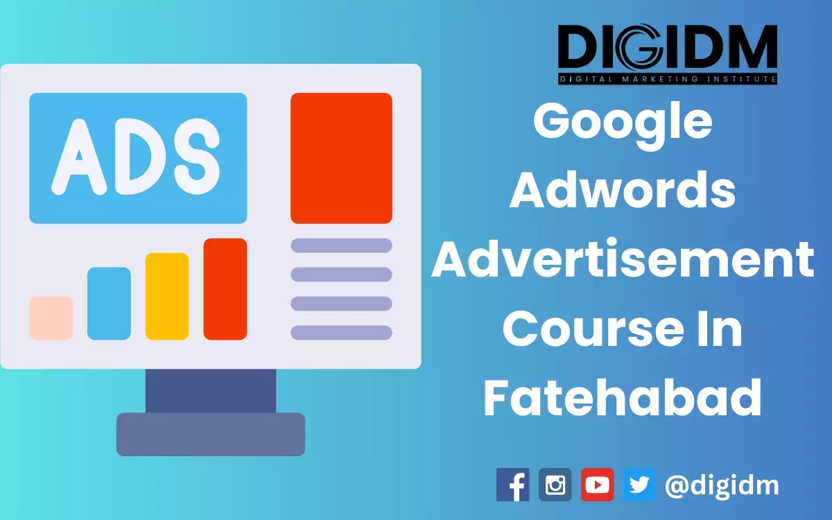 Google Adwords Advertisement Course in Fatehabad: DigiDM Institute