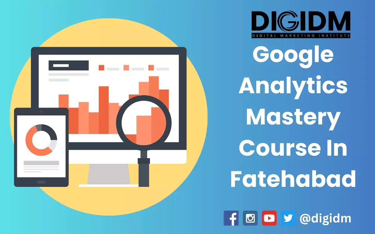 Google Analytics Mastery Course in Fatehabad: DigiDM Institute