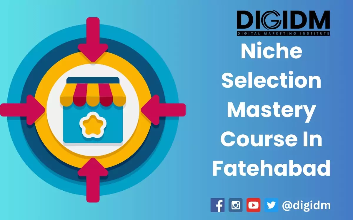 Niche Selection Mastery Course in Fatehabad: DigiDM Institute