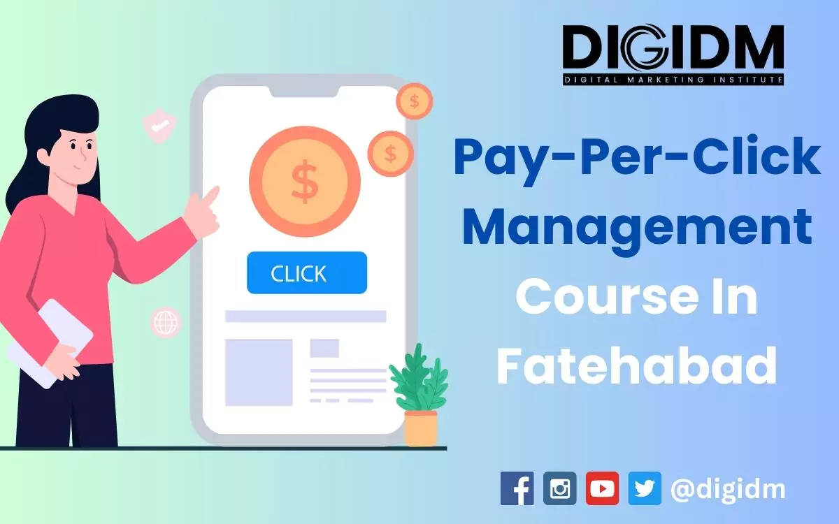 Pay-Per-Click Campaigns Management And Optimization Course in Fatehabad: DigiDM Institute