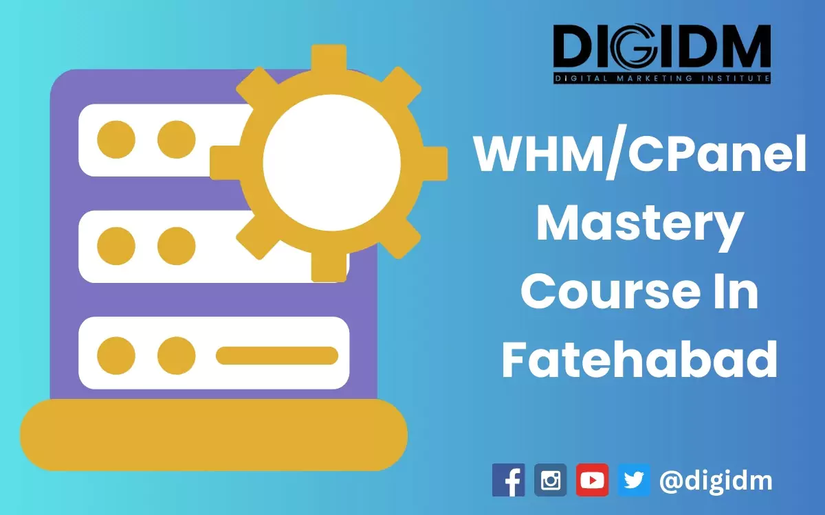 Cpanel/WHM Mastery Course in Fatehabad: DigiDM Institute